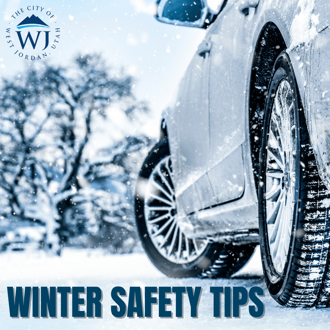 Close-up of a car tire on a snowy road with snow-covered trees in the background. The text reads Winter Safety Tips. The logo for the City of West Jordan, Utah, appears in the upper left corner.